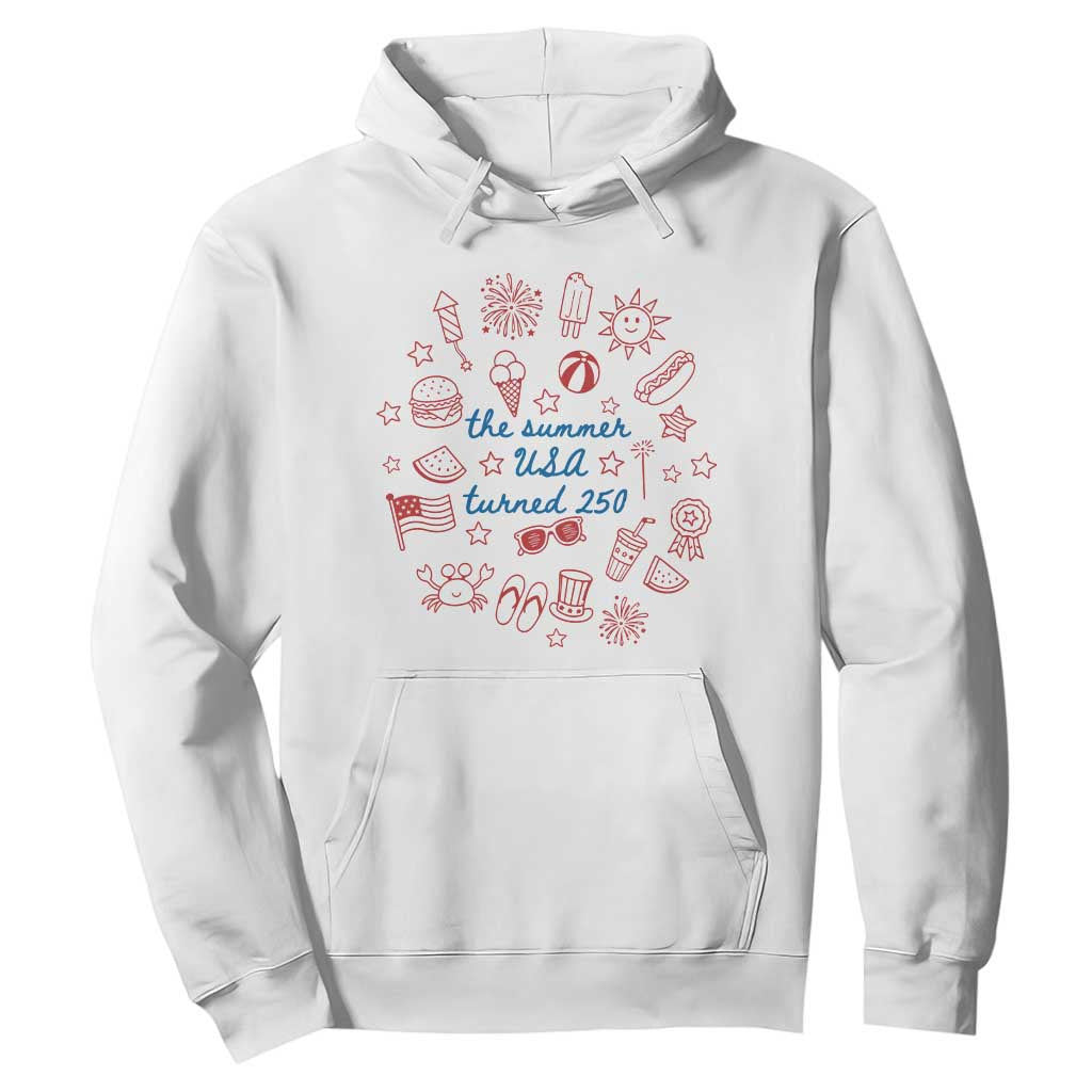 The Summer USA Turned 250 Hoodie 250 Years America Anniversary 4th of July TS14 White Print Your Wear