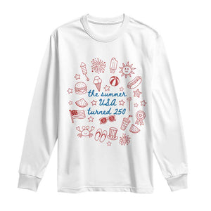 The Summer USA Turned 250 Long Sleeve Shirt 250 Years America Anniversary 4th of July