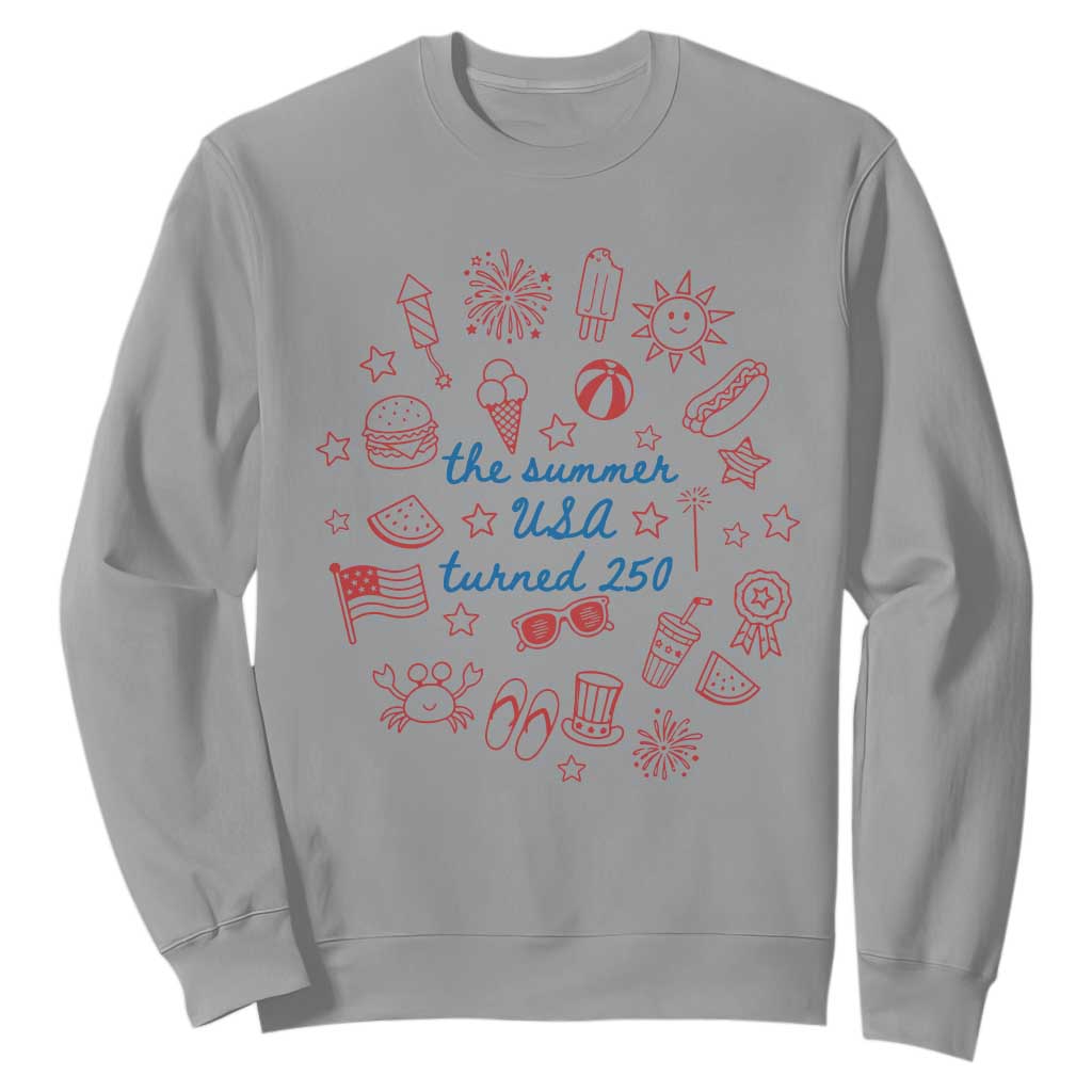 The Summer USA Turned 250 Sweatshirt 250 Years America Anniversary 4th of July