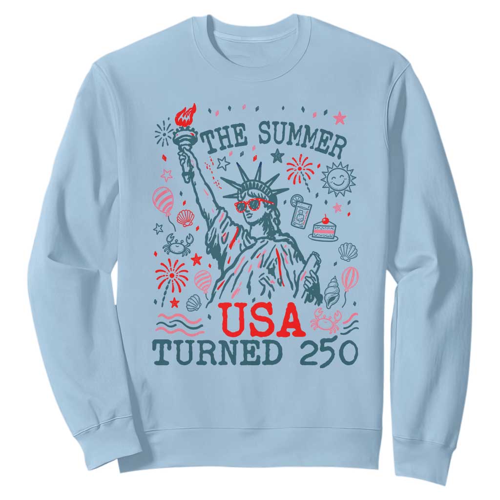 250 Years America Anniversary Statue of Liberty Sweatshirt The Summer USA Turned 250