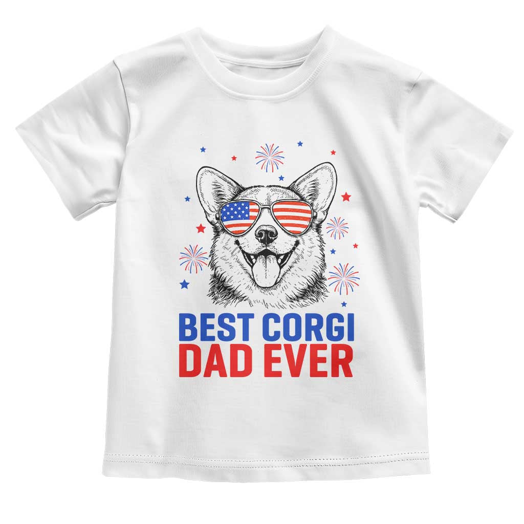 Best Corgi Dad Ever Toddler T Shirt Funny Dog Lover Dad 4th Of July TS14 White Print Your Wear