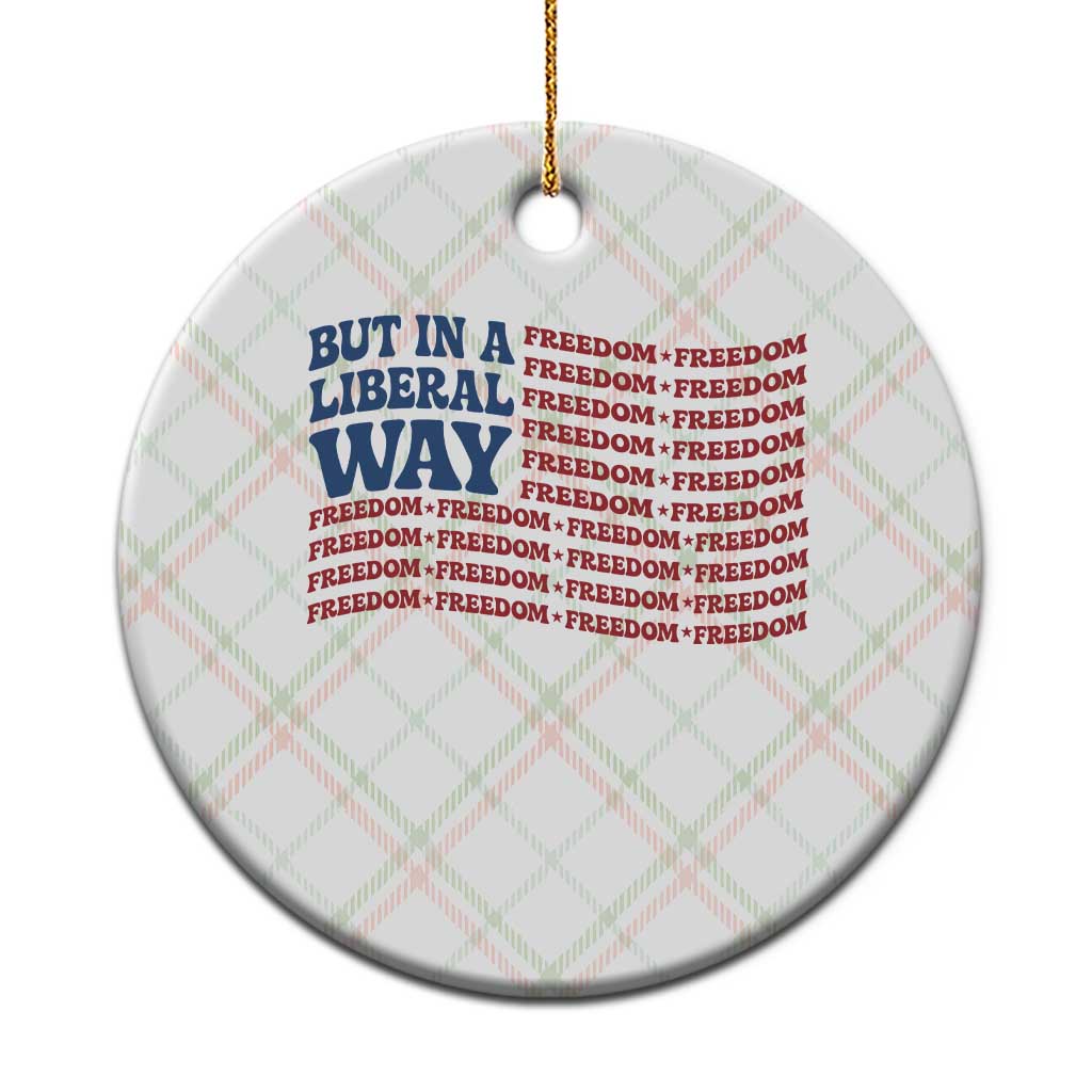 USA But In A Liberal Way 4th of July Ceramic Ornament Feminist Women's Rights Freedom