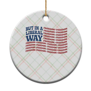 USA But In A Liberal Way 4th of July Ceramic Ornament Feminist Women's Rights Freedom