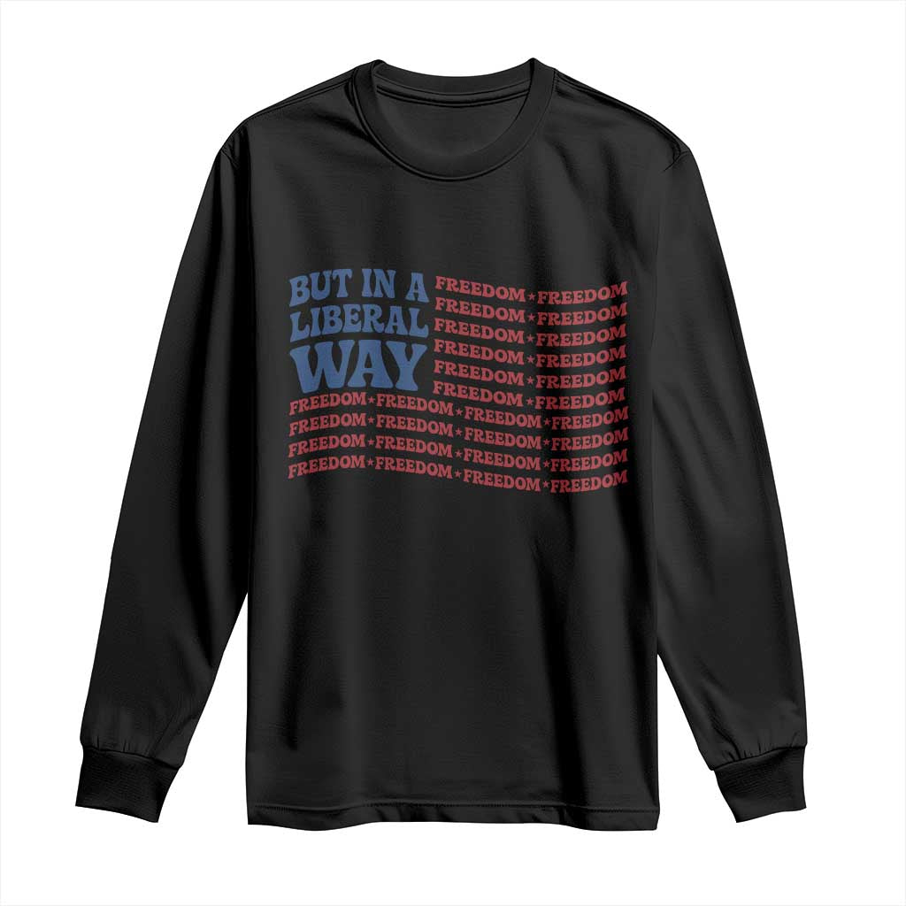 USA But In A Liberal Way 4th of July Long Sleeve Shirt Feminist Women's Rights Freedom