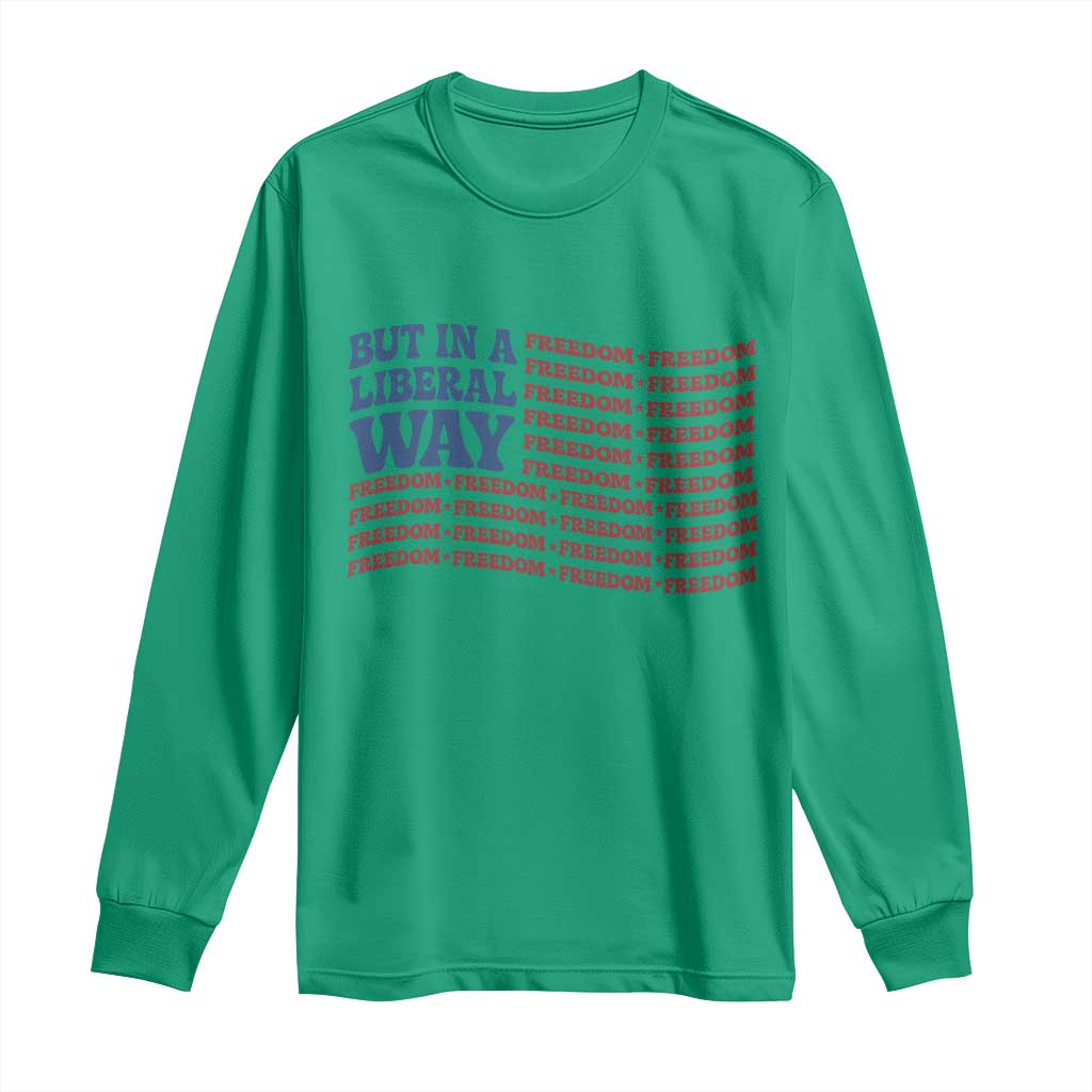 USA But In A Liberal Way 4th of July Long Sleeve Shirt Feminist Women's Rights Freedom
