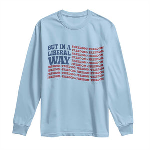 USA But In A Liberal Way 4th of July Long Sleeve Shirt Feminist Women's Rights Freedom