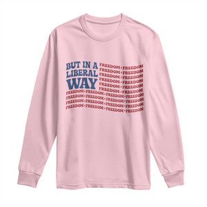 USA But In A Liberal Way 4th of July Long Sleeve Shirt Feminist Women's Rights Freedom