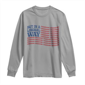 USA But In A Liberal Way 4th of July Long Sleeve Shirt Feminist Women's Rights Freedom
