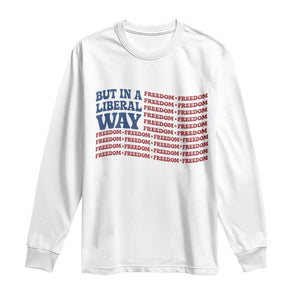 USA But In A Liberal Way 4th of July Long Sleeve Shirt Feminist Women's Rights Freedom