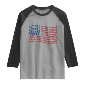 USA But In A Liberal Way 4th of July Raglan Shirt Feminist Women's Rights Freedom