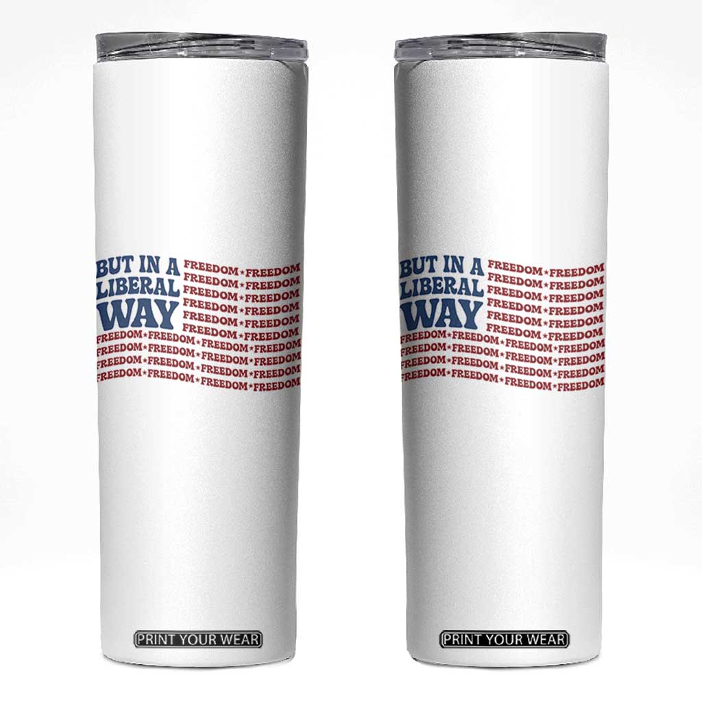 USA But In A Liberal Way 4th of July Skinny Tumbler Feminist Women's Rights Freedom