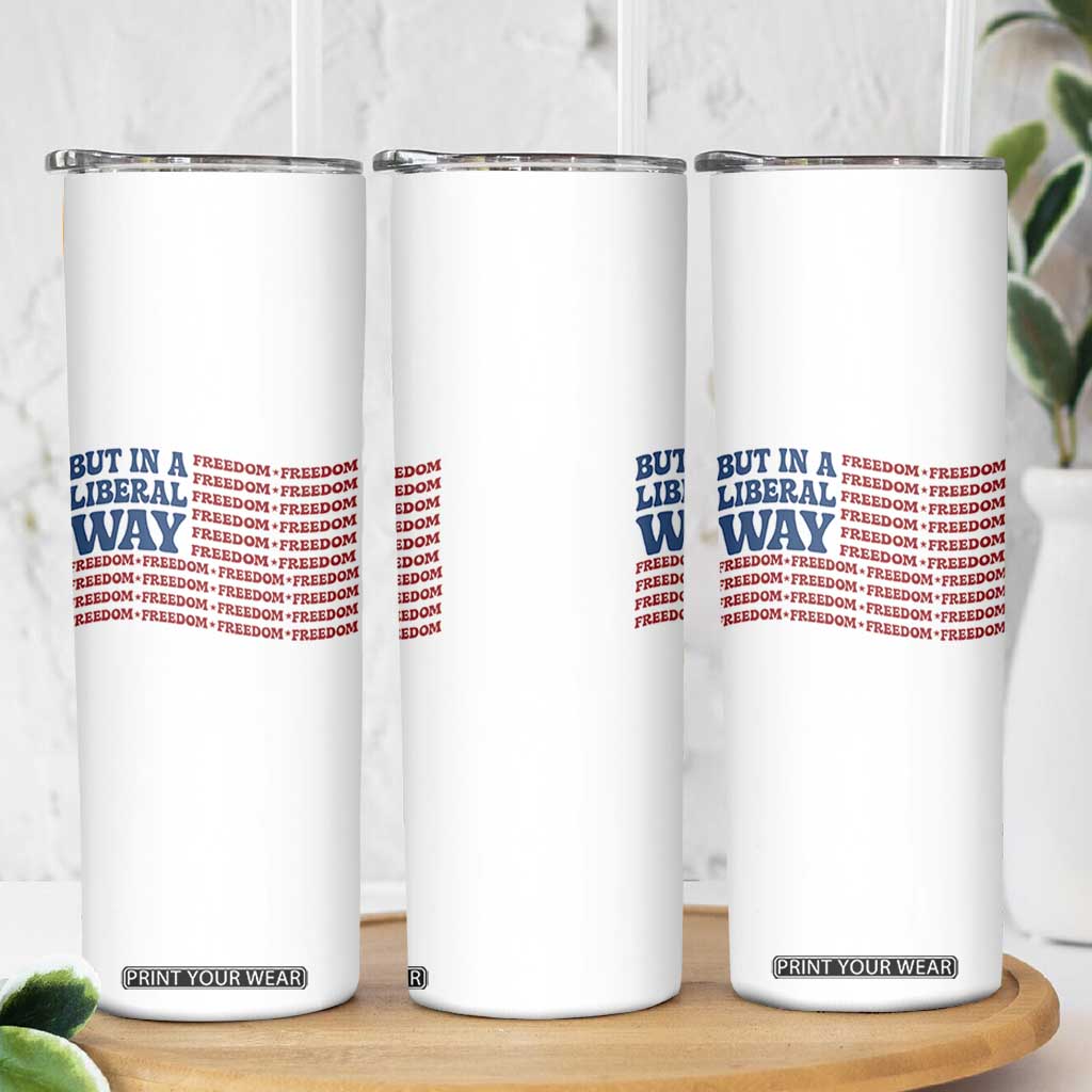 USA But In A Liberal Way 4th of July Skinny Tumbler Feminist Women's Rights Freedom