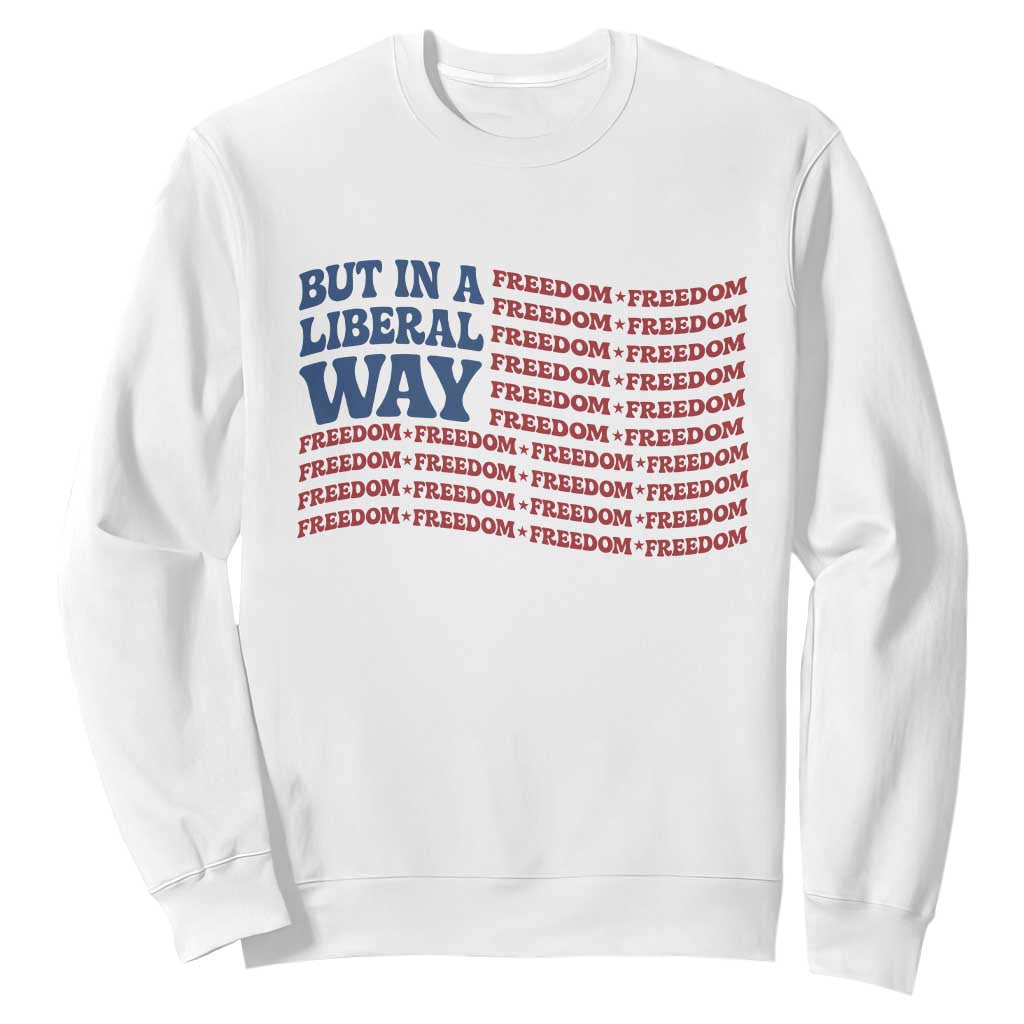 USA But In A Liberal Way 4th of July Sweatshirt Feminist Women's Rights Freedom