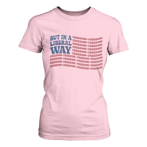 USA But In A Liberal Way 4th of July T Shirt For Women Feminist Women's Rights Freedom