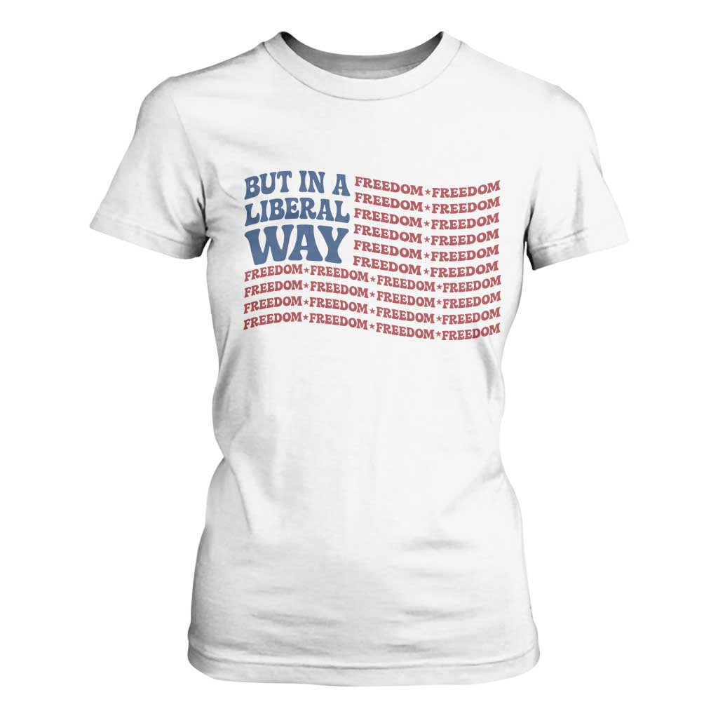 USA But In A Liberal Way 4th of July T Shirt For Women Feminist Women's Rights Freedom