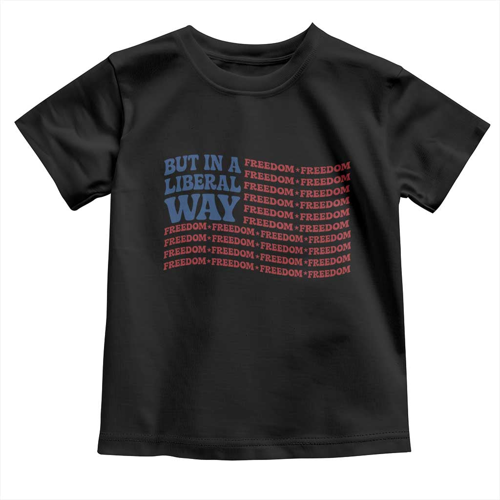 USA But In A Liberal Way 4th of July Toddler T Shirt Feminist Women's Rights Freedom