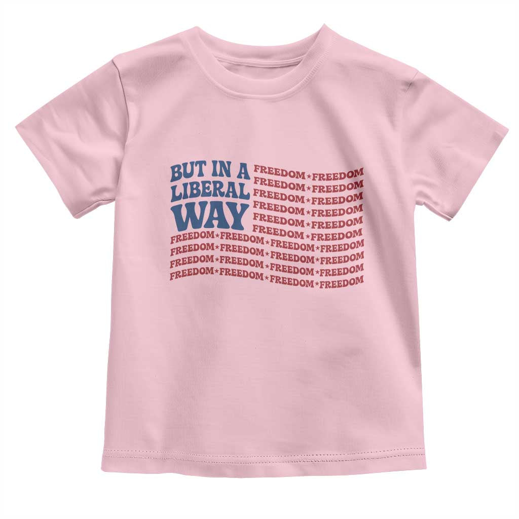 USA But In A Liberal Way 4th of July Toddler T Shirt Feminist Women's Rights Freedom