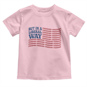 USA But In A Liberal Way 4th of July Toddler T Shirt Feminist Women's Rights Freedom
