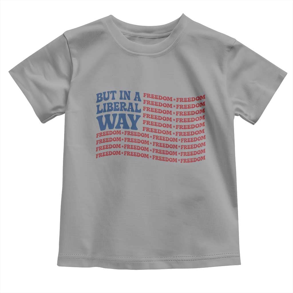 USA But In A Liberal Way 4th of July Toddler T Shirt Feminist Women's Rights Freedom