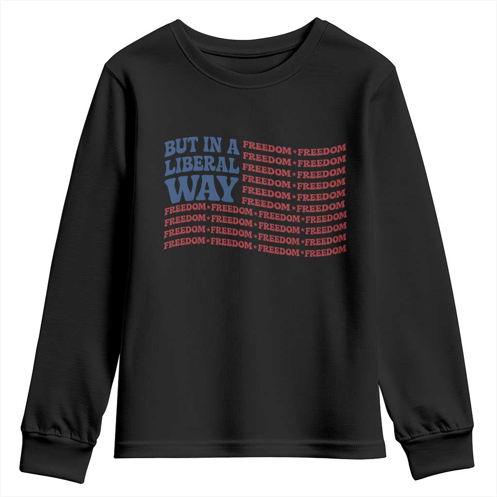 USA But In A Liberal Way 4th of July Youth Sweatshirt Feminist Women's Rights Freedom