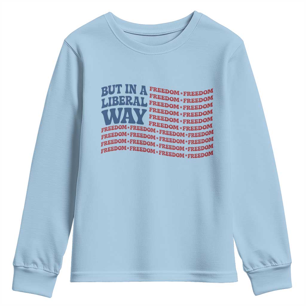 USA But In A Liberal Way 4th of July Youth Sweatshirt Feminist Women's Rights Freedom