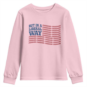 USA But In A Liberal Way 4th of July Youth Sweatshirt Feminist Women's Rights Freedom