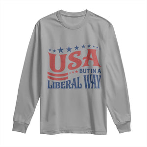 USA But In A Liberal Way 4th of July Long Sleeve Shirt Feminist Women's Rights