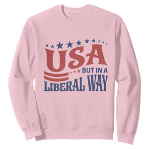 USA But In A Liberal Way 4th of July Sweatshirt Feminist Women's Rights