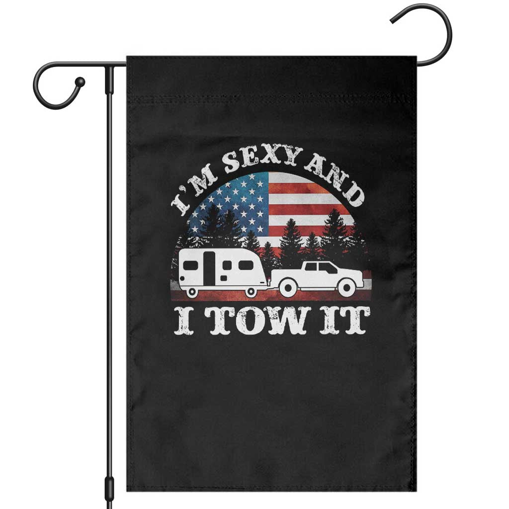 Funny Camping RV Camper Truck Garden Flag I Am Sexy And I Tow It TS14 Black Print Your Wear