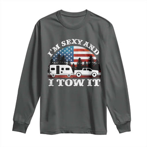 Funny Camping RV Camper Truck Long Sleeve Shirt I Am Sexy And I Tow It TS14 Dark Heather Print Your Wear