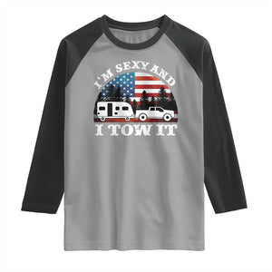 Funny Camping RV Camper Truck Raglan Shirt I Am Sexy And I Tow It TS14 Sport Gray Black Print Your Wear