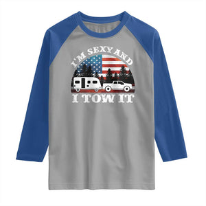 Funny Camping RV Camper Truck Raglan Shirt I Am Sexy And I Tow It TS14 Sport Gray Royal Print Your Wear