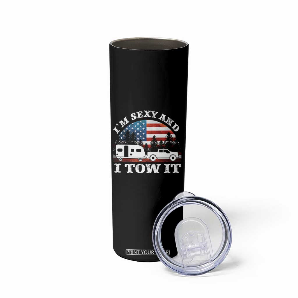Funny Camping RV Camper Truck Skinny Tumbler I Am Sexy And I Tow It TS14 Print Your Wear