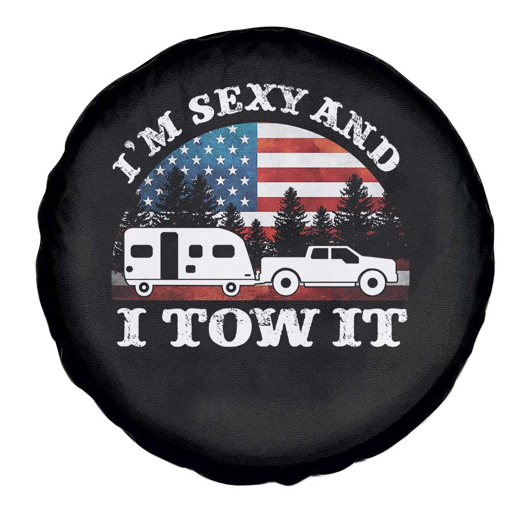 Funny Camping RV Camper Truck Spare Tire Cover I Am Sexy And I Tow It TS14 Print Your Wear