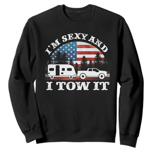 Funny Camping RV Camper Truck Sweatshirt I Am Sexy And I Tow It TS14 Black Print Your Wear