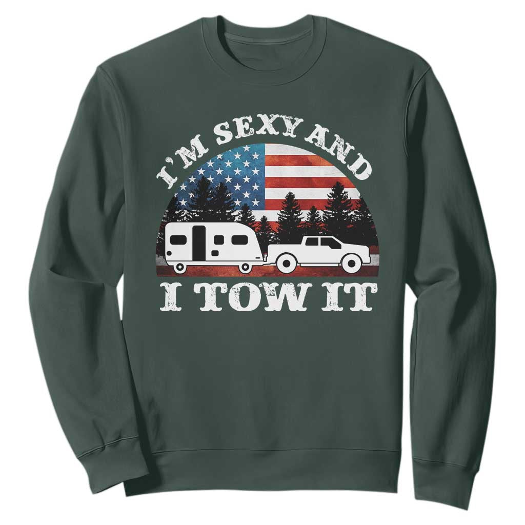 Funny Camping RV Camper Truck Sweatshirt I Am Sexy And I Tow It TS14 Dark Forest Green Print Your Wear