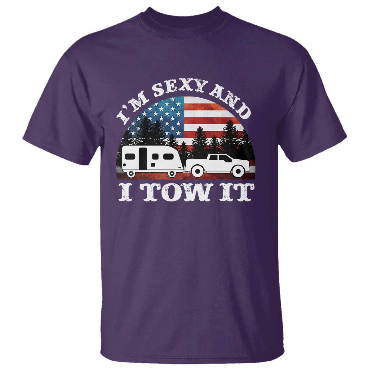 Funny Camping RV Camper Truck T Shirt I Am Sexy And I Tow It TS14 Purple Print Your Wear