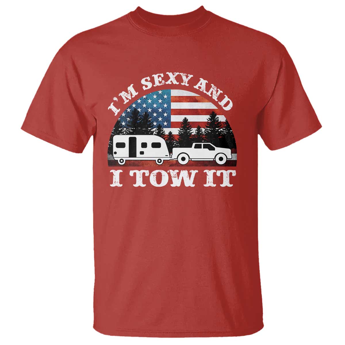 Funny Camping RV Camper Truck T Shirt I Am Sexy And I Tow It TS14 Red Print Your Wear