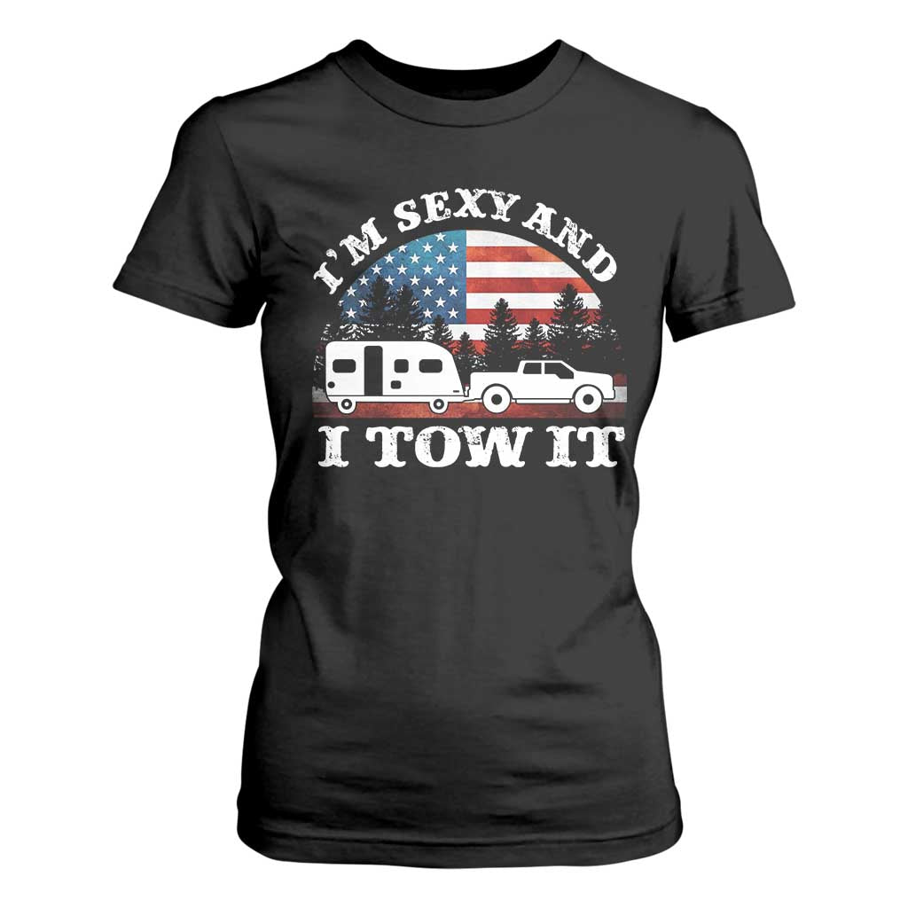 Funny Camping RV Camper Truck T Shirt For Women I Am Sexy And I Tow It TS14 Black Print Your Wear