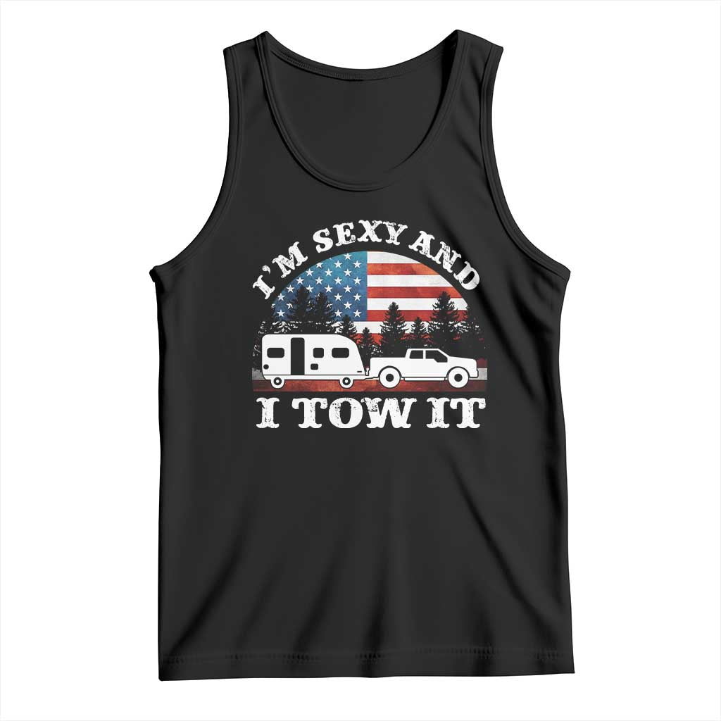 Funny Camping RV Camper Truck Tank Top I Am Sexy And I Tow It TS14 Black Print Your Wear