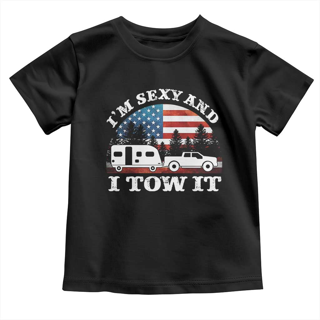 Funny Camping RV Camper Truck Toddler T Shirt I Am Sexy And I Tow It TS14 Black Print Your Wear