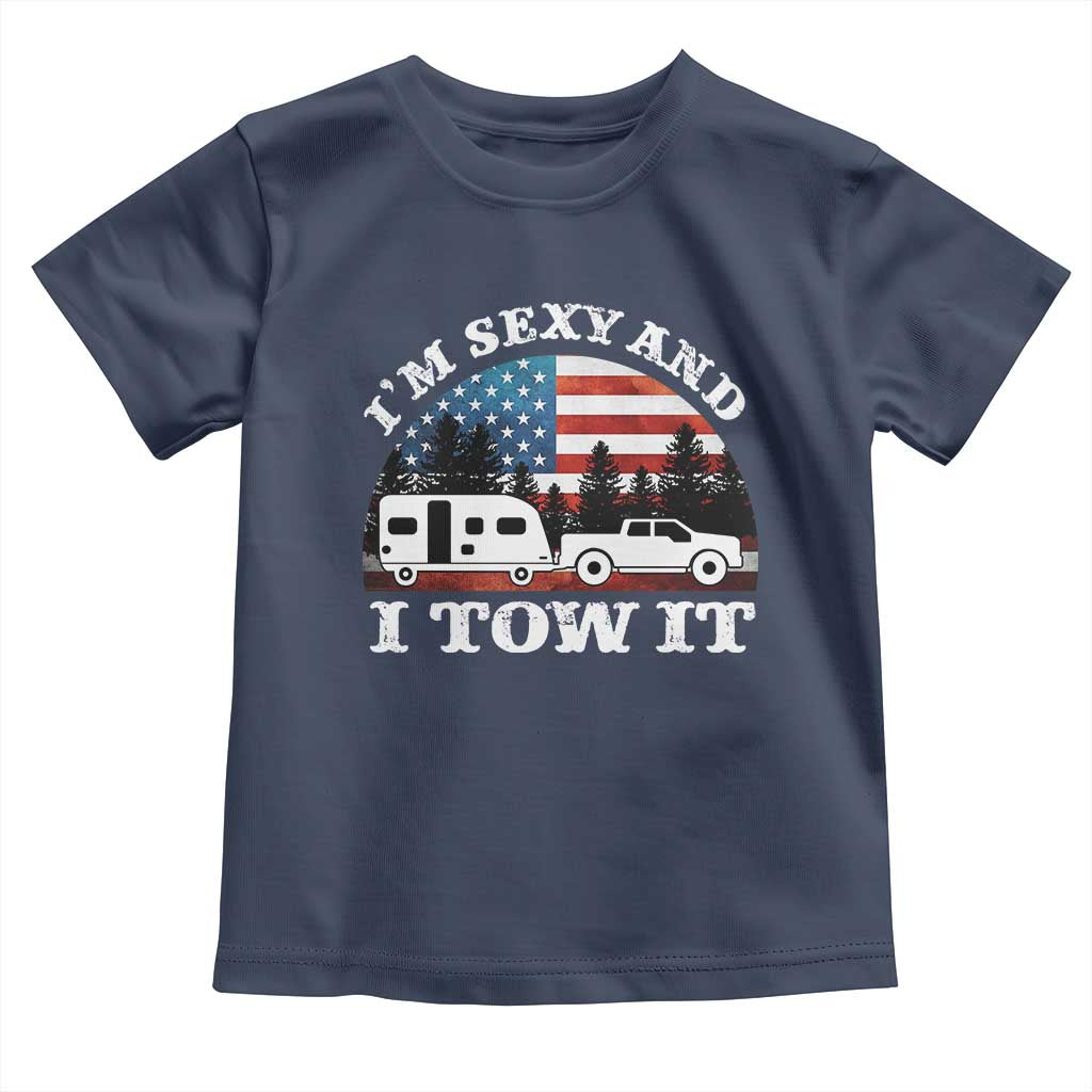 Funny Camping RV Camper Truck Toddler T Shirt I Am Sexy And I Tow It TS14 Navy Print Your Wear