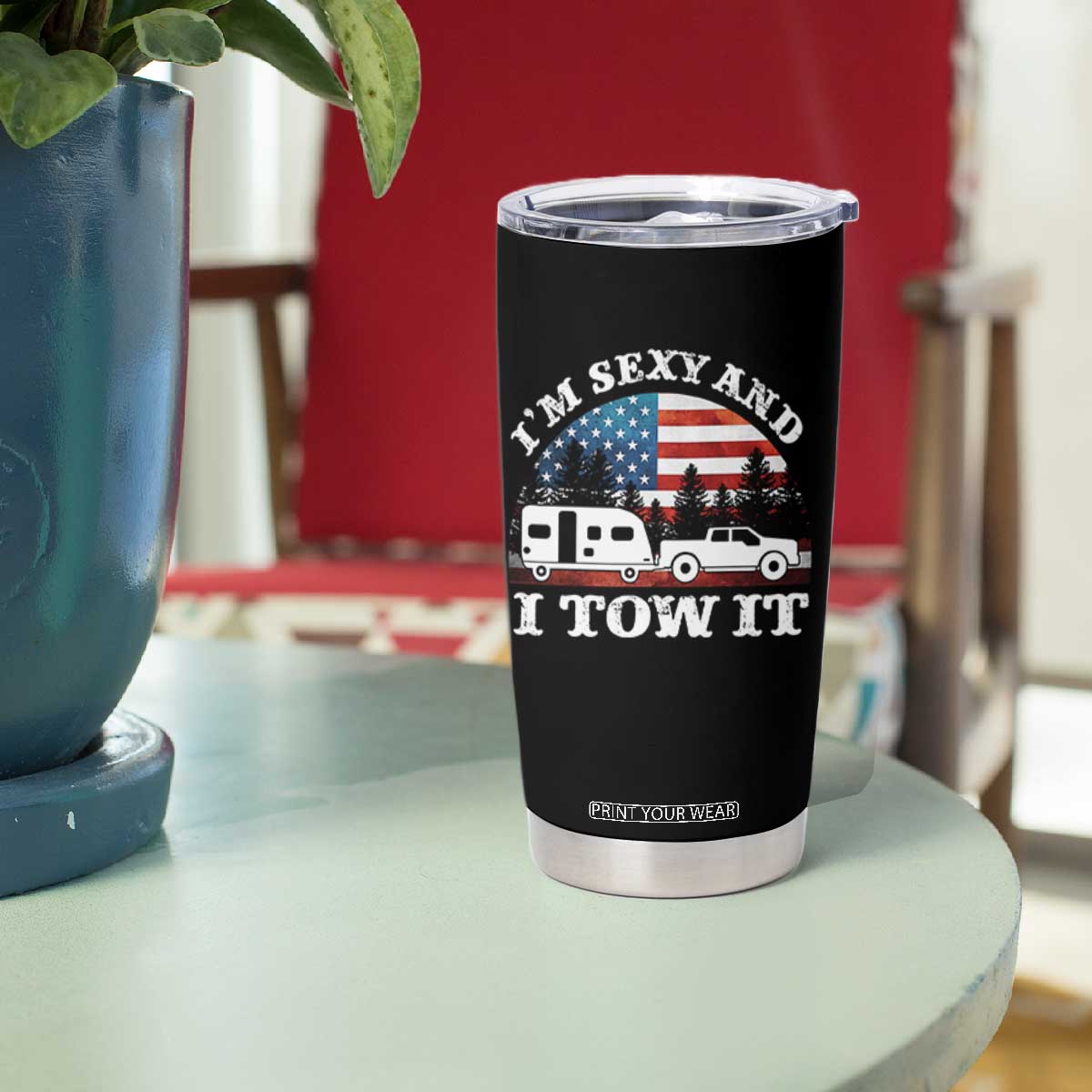 Funny Camping RV Camper Truck Tumbler Cup I Am Sexy And I Tow It TS14 Print Your Wear