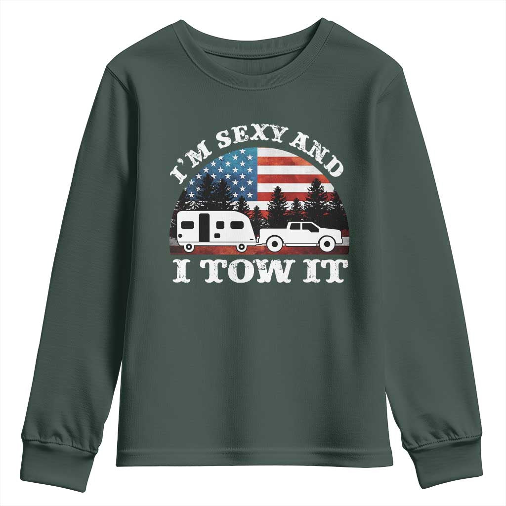 Funny Camping RV Camper Truck Youth Sweatshirt I Am Sexy And I Tow It TS14 Dark Forest Green Print Your Wear