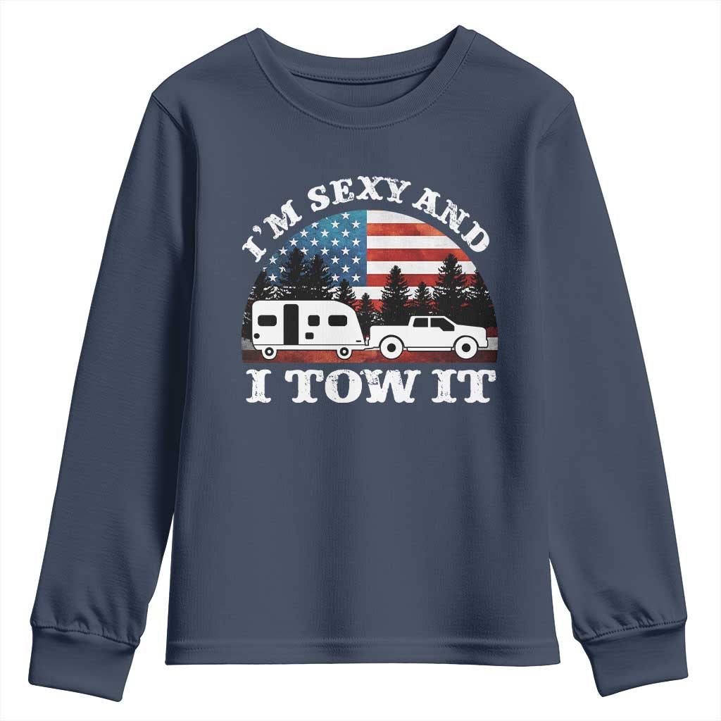 Funny Camping RV Camper Truck Youth Sweatshirt I Am Sexy And I Tow It TS14 Navy Print Your Wear