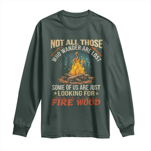 Funny Camping Long Sleeve Shirt Not All Those Who Wander Are Lost TS14 Dark Forest Green Print Your Wear