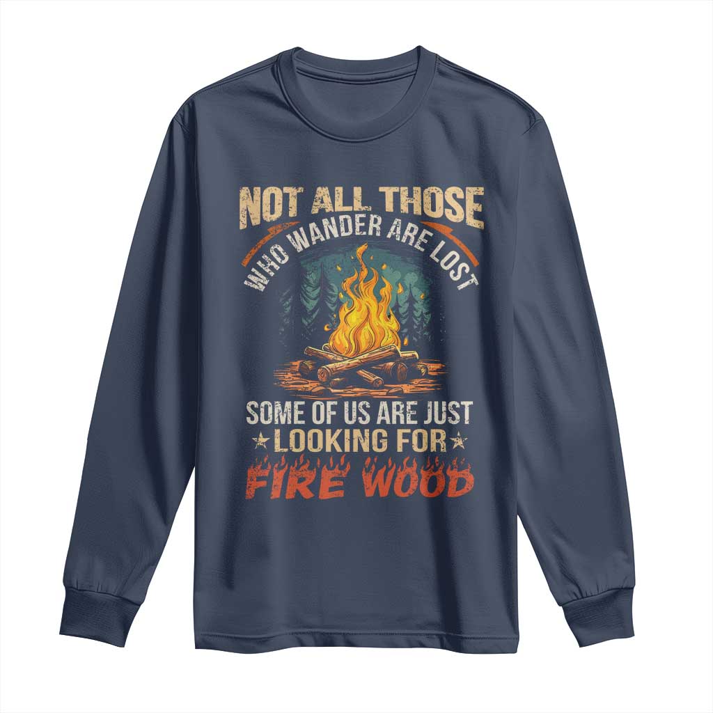 Funny Camping Long Sleeve Shirt Not All Those Who Wander Are Lost TS14 Navy Print Your Wear