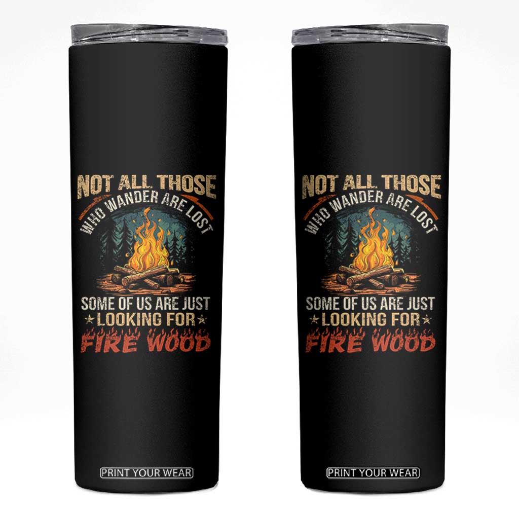 Funny Camping Skinny Tumbler Not All Those Who Wander Are Lost TS14 Black Print Your Wear