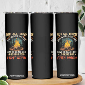 Funny Camping Skinny Tumbler Not All Those Who Wander Are Lost TS14 Print Your Wear