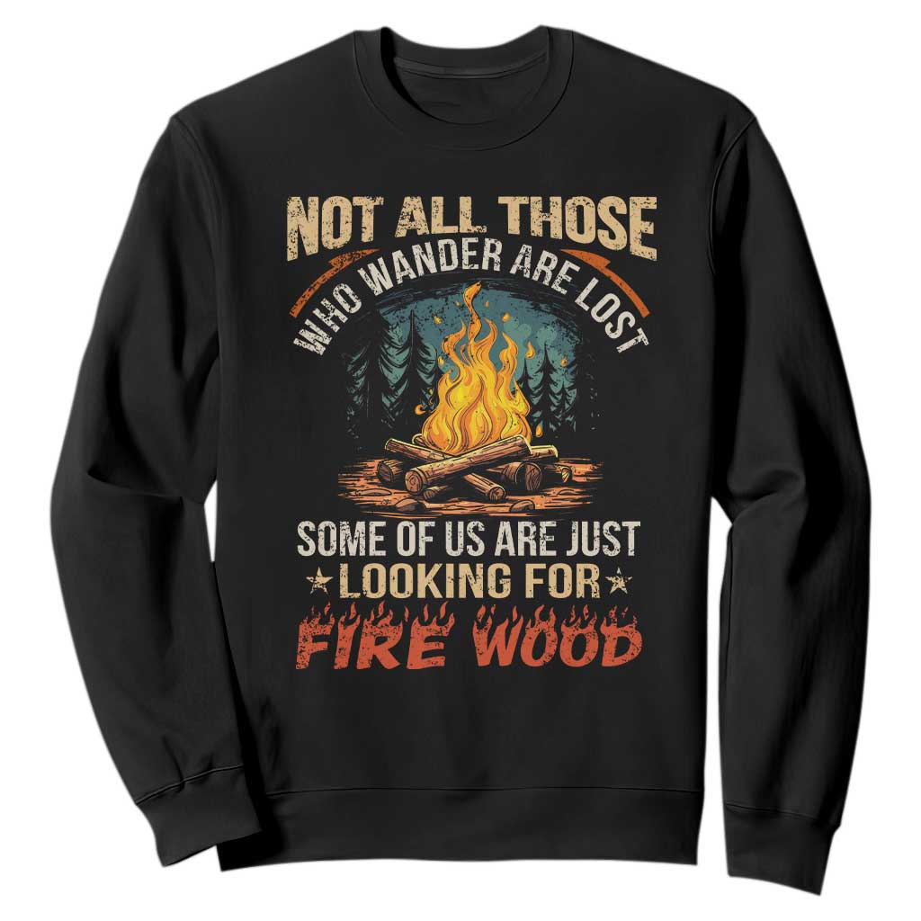 Funny Camping Sweatshirt Not All Those Who Wander Are Lost TS14 Black Print Your Wear